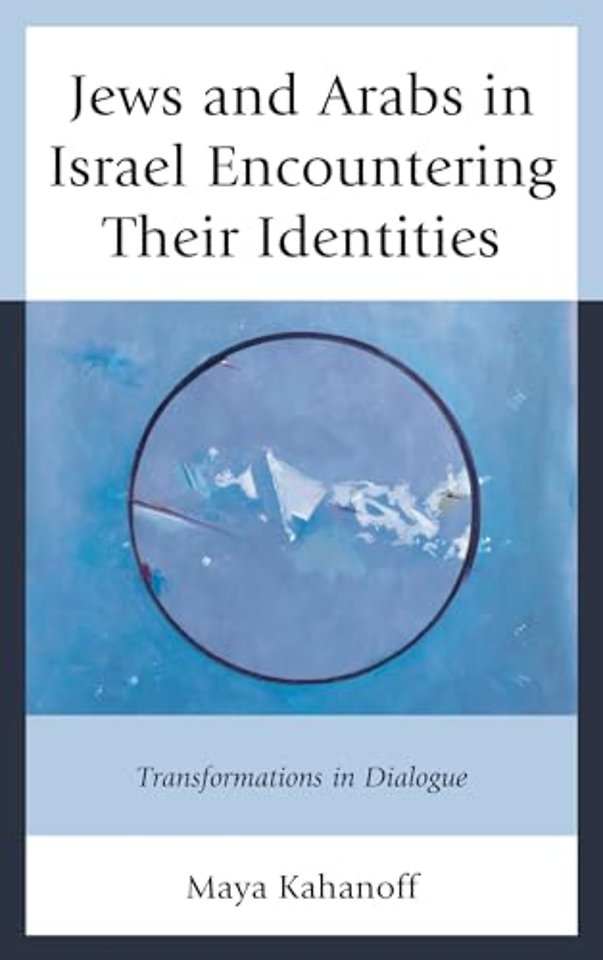 Jews and Arabs in Israel Encountering Their Identities