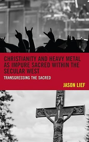 Christianity and Heavy Metal as Impure Sacred within the Secular West