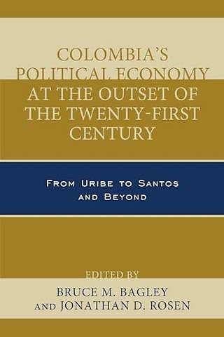 Colombia's Political Economy at the Outset of the Twenty-First Century