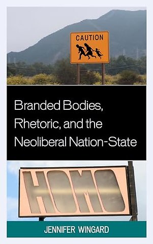 Branded Bodies, Rhetoric, and the Neoliberal Nation-State