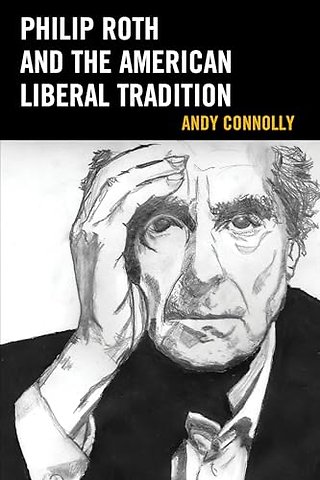 Philip Roth and the American Liberal Tradition