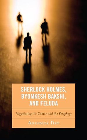 Sherlock Holmes, Byomkesh Bakshi, and Feluda