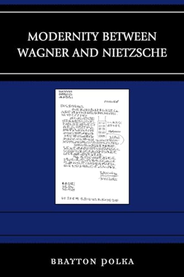 Modernity between Wagner and Nietzsche