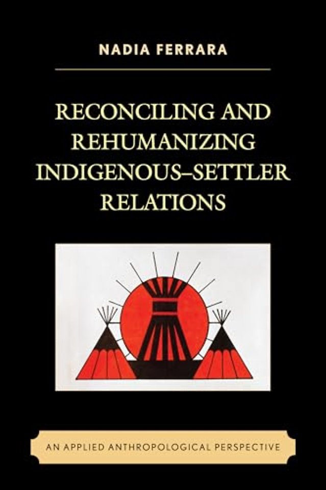 Reconciling and Rehumanizing Indigenous–Settler Relations