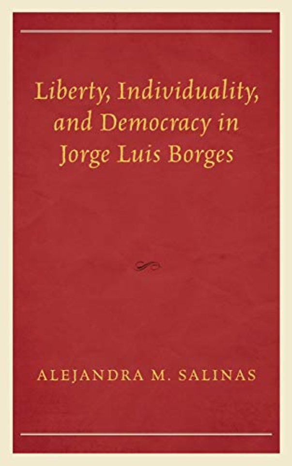 Liberty, Individuality, and Democracy in Jorge Luis Borges