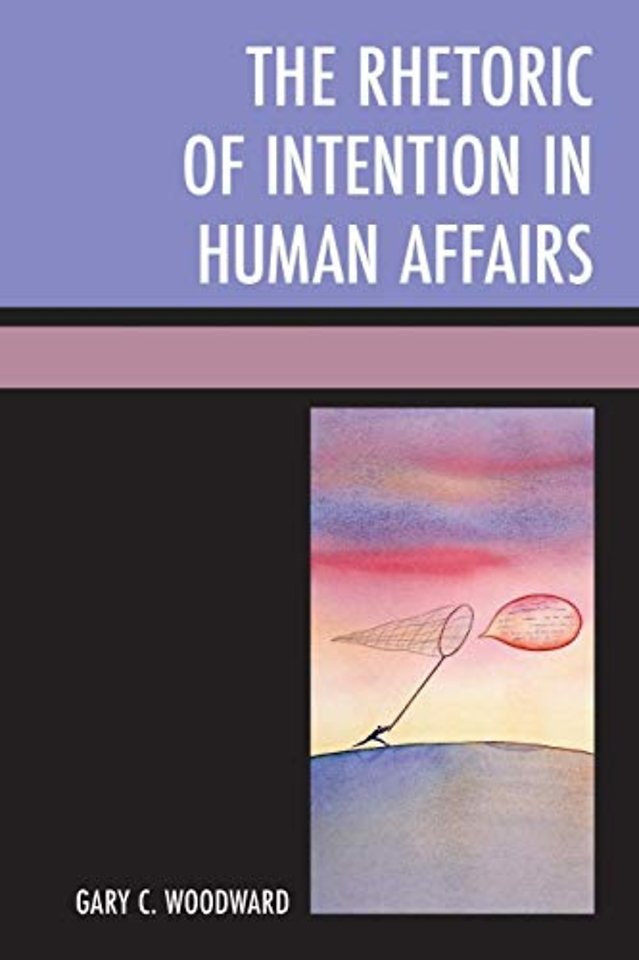 The Rhetoric of Intention in Human Affairs