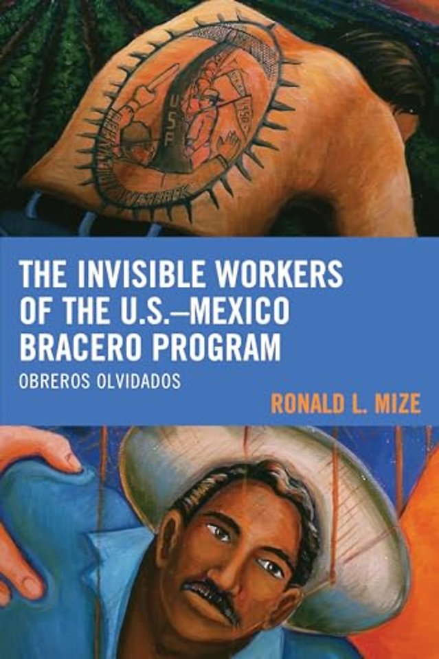 The Invisible Workers of the U.S.–Mexico Bracero Program
