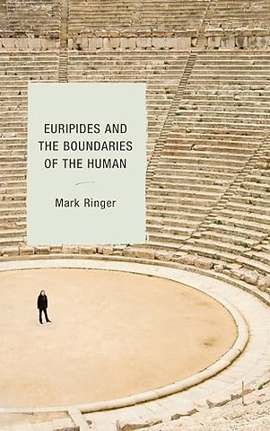 Euripides and the Boundaries of the Human