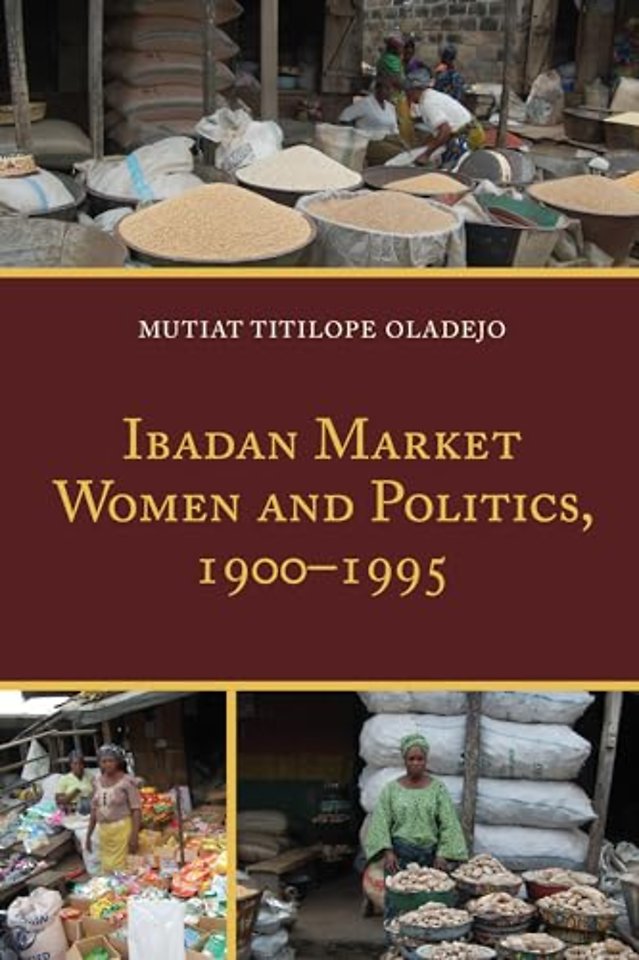 Ibadan Market Women and Politics, 1900–1995