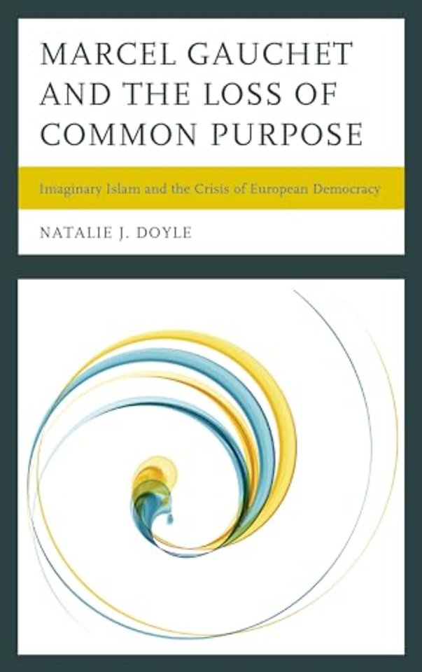 Marcel Gauchet and the Loss of Common Purpose