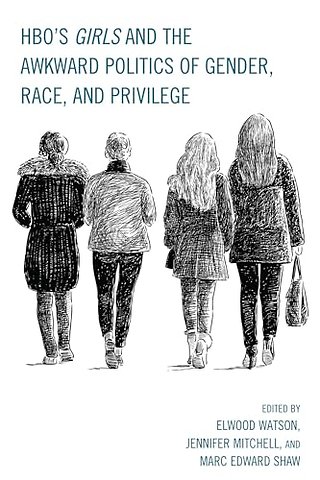 HBO's Girls and the Awkward Politics of Gender, Race, and Privilege