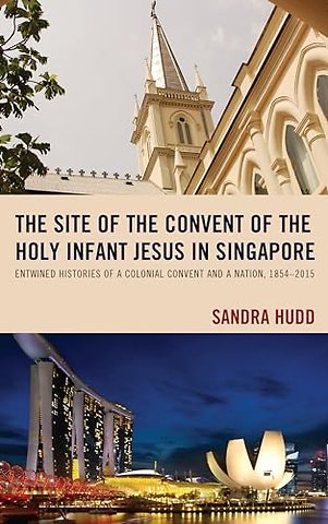The Site of the Convent of the Holy Infant Jesus in Singapore