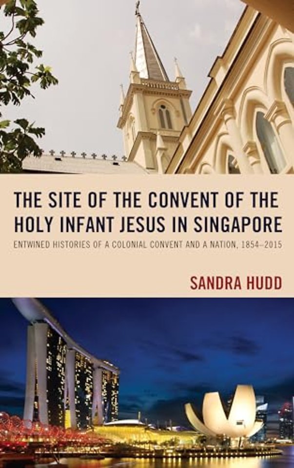 The Site of the Convent of the Holy Infant Jesus in Singapore