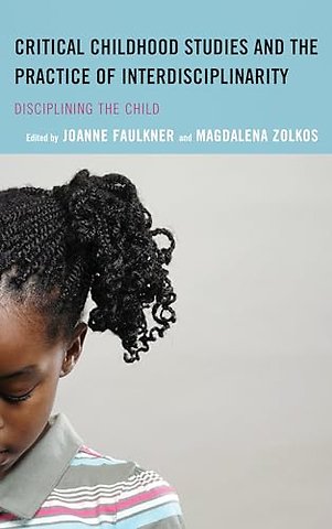 Critical Childhood Studies and the Practice of Interdisciplinarity