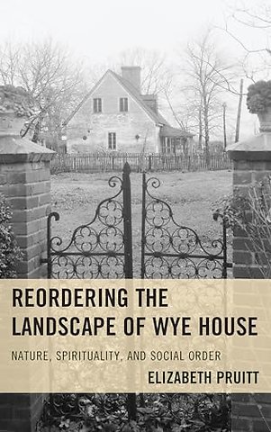 Reordering the Landscape of Wye House