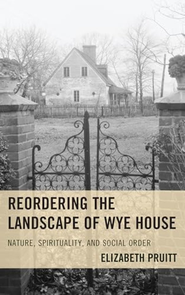 Reordering the Landscape of Wye House