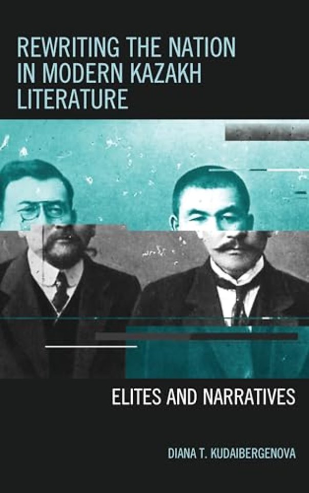 Rewriting the Nation in Modern Kazakh Literature