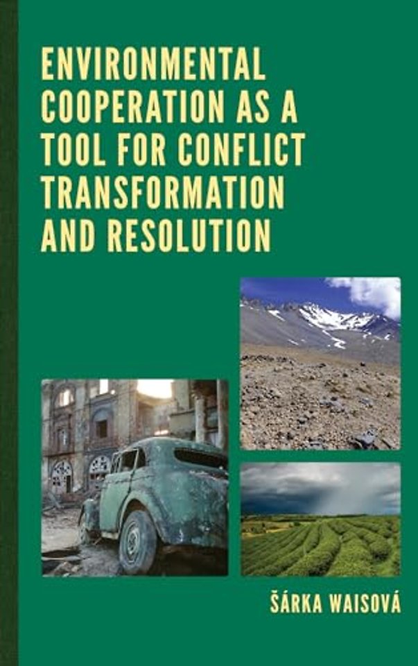 Environmental Cooperation as a Tool for Conflict Transformation and Resolution