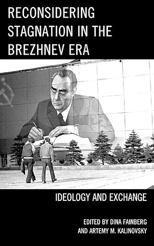 Reconsidering Stagnation in the Brezhnev Era