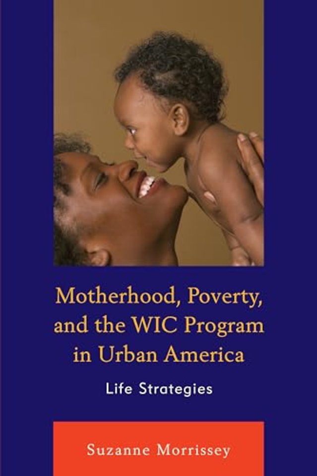 Motherhood, Poverty, and the WIC Program in Urban America