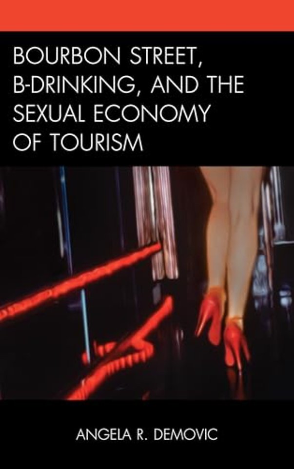 Bourbon Street, B-Drinking, and the Sexual Economy of Tourism