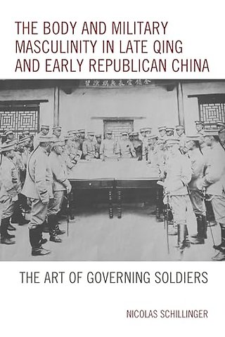 The Body and Military Masculinity in Late Qing and Early Republican China