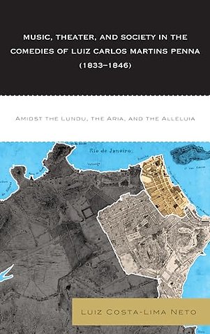 Music, Theater, and Society in the Comedies of Luiz Carlos Martins Penna (1833-1846)