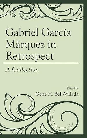 Gabriel Garcia Marquez in Retrospect