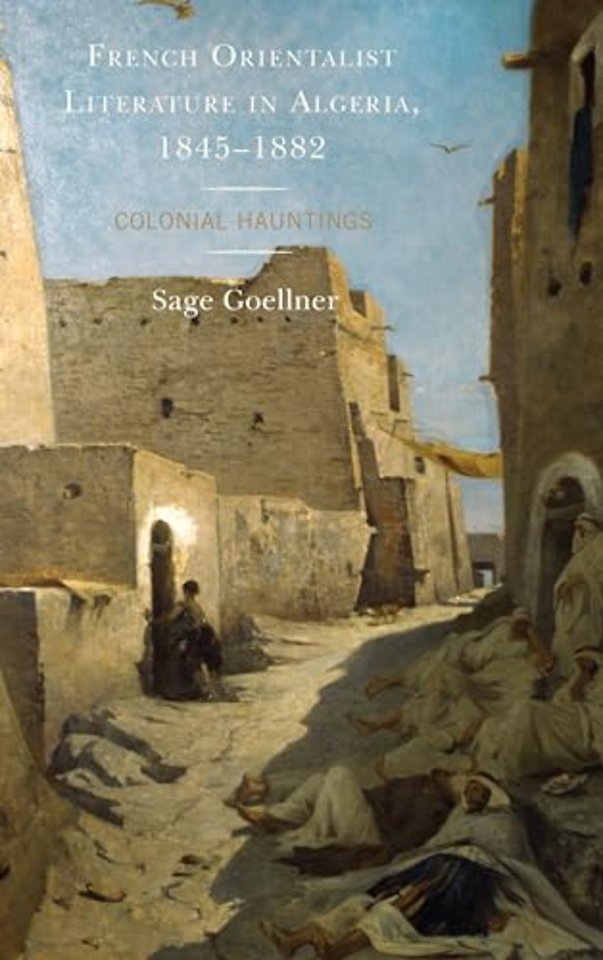 French Orientalist Literature in Algeria, 1845–1882