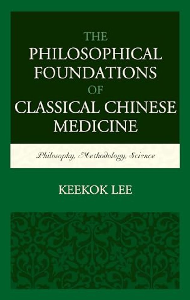 The Philosophical Foundations of Classical Chinese Medicine