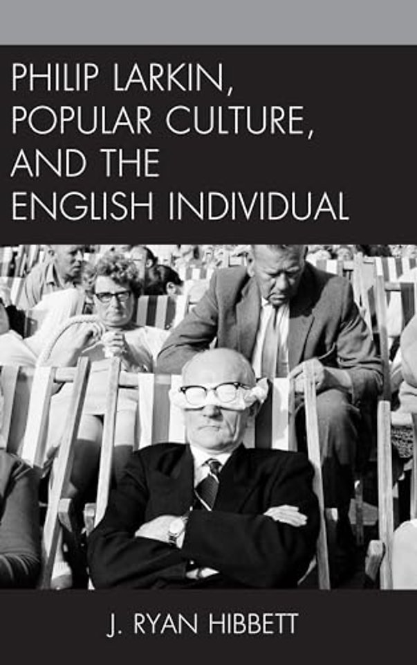 Philip Larkin, Popular Culture, and the English Individual