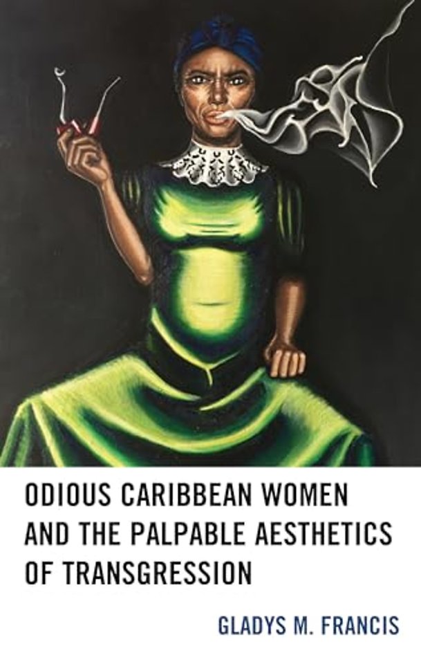 Odious Caribbean Women and the Palpable Aesthetics of Transgression