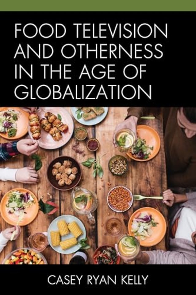Food Television and Otherness in the Age of Globalization