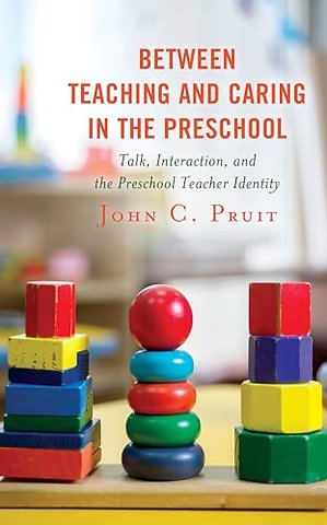 Between Teaching and Caring in the Preschool