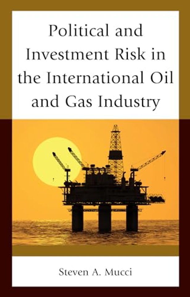Political and Investment Risk in the International Oil and Gas Industry