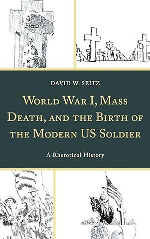 World War I, Mass Death, and the Birth of the Modern US Soldier
