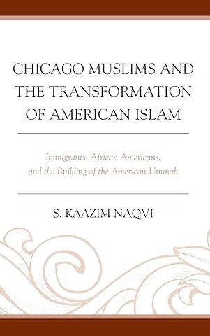 Chicago Muslims and the Transformation of American Islam
