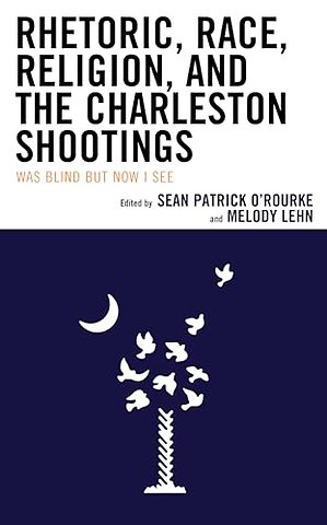 Rhetoric, Race, Religion, and the Charleston Shootings
