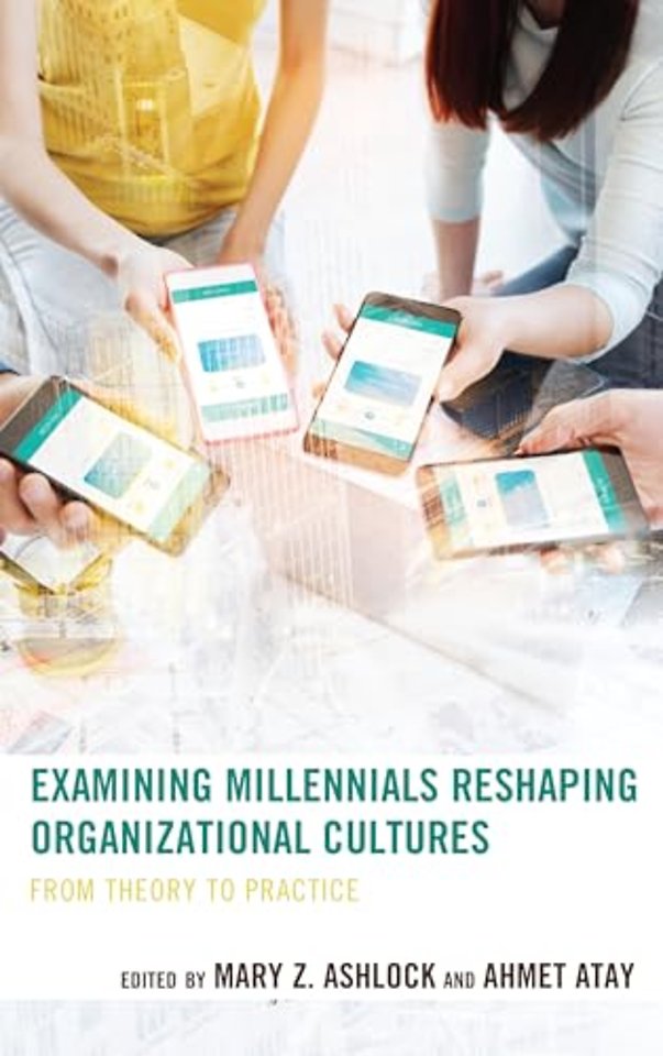 Examining Millennials Reshaping Organizational Cultures