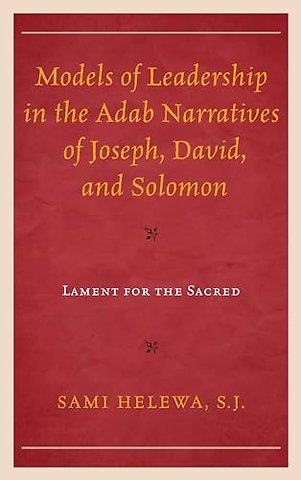 Models of Leadership in the Adab Narratives of Joseph, David, and Solomon
