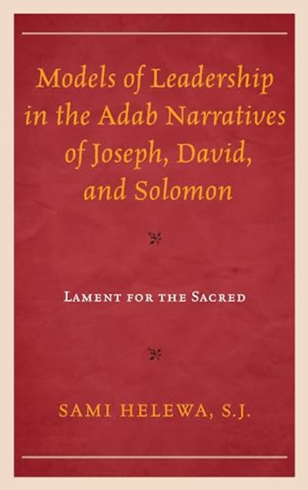 Models of Leadership in the Adab Narratives of Joseph, David, and Solomon