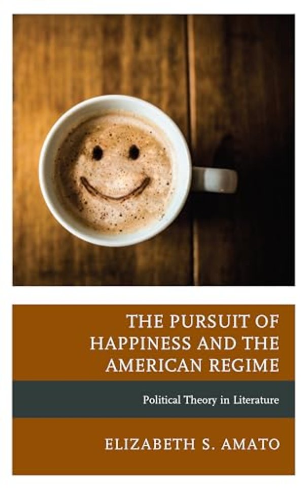The Pursuit of Happiness and the American Regime