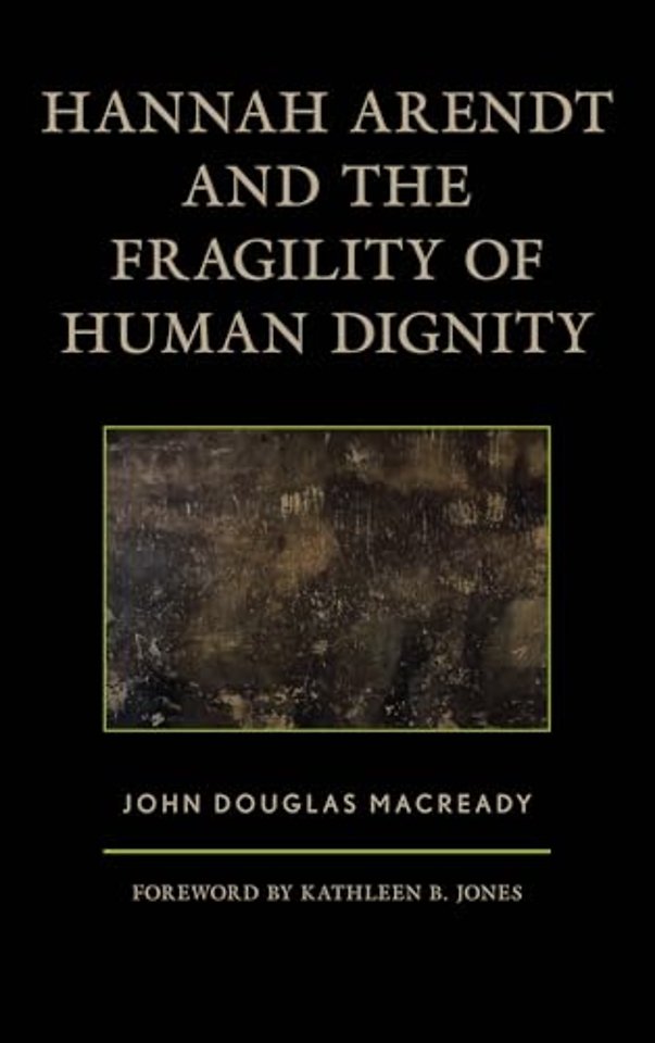 Hannah Arendt and the Fragility of Human Dignity