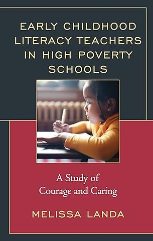 Early Childhood Literacy Teachers in High Poverty Schools