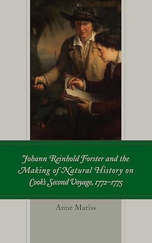 Johann Reinhold Forster and the Making of Natural History on Cook's Second Voyage, 1772–1775