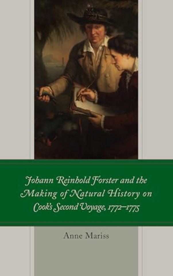 Johann Reinhold Forster and the Making of Natural History on Cook's Second Voyage, 1772–1775