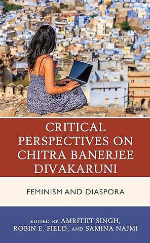 Critical Perspectives on Chitra Banerjee Divakaruni