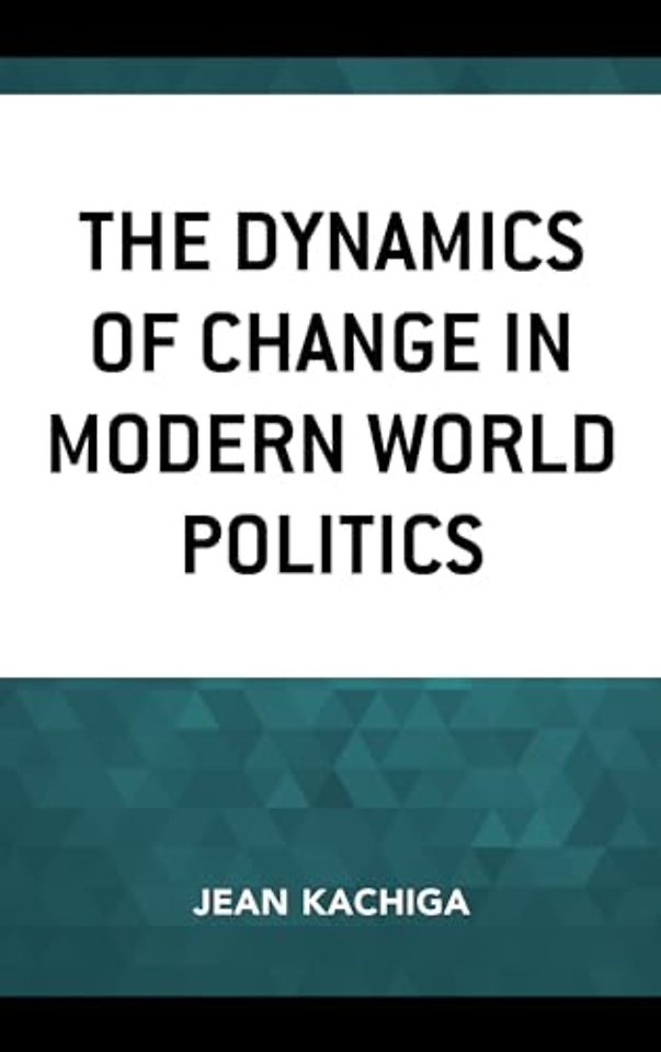 The Dynamics of Change in Modern World Politics