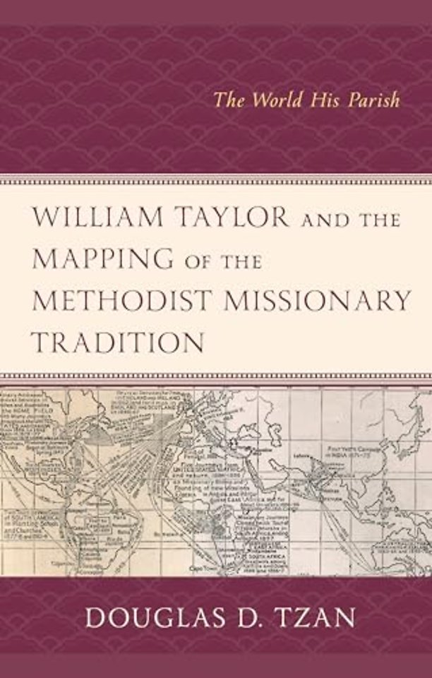 William Taylor and the Mapping of the Methodist Missionary Tradition