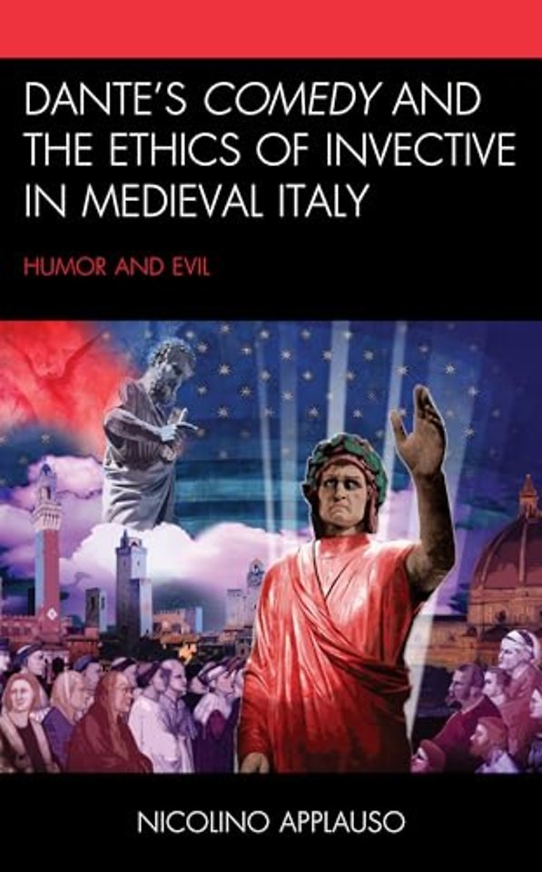 Dante's Comedy and the Ethics of Invective in Medieval Italy